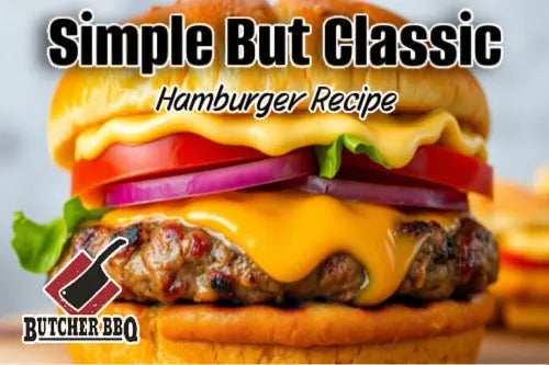 Simple-Classic-Hamburger-Recipe Butcher BBQ