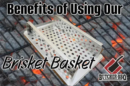 Learn the benefits of using our brisket basket