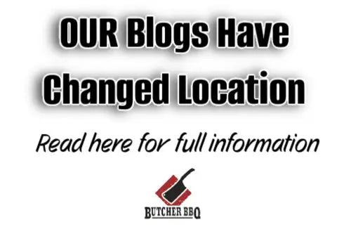 Our Blogs Have Changed - Read Here TO Find Everthing Butcher BBQ